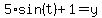 5%2Asin%28t%29%2B1=y