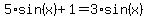 5%2Asin%28x%29%2B1=3%2Asin%28x%29