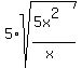 5%2Asqrt%28%285x%5E2%29%2F%28x%29%29