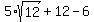 5%2Asqrt%2812%29+%2B+12+-+6