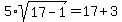 5%2Asqrt%2817-1%29+=+17+%2B+3