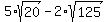5%2Asqrt%2820%29-2%2Asqrt%28125%29