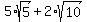 5%2Asqrt%285%29++%2B+2%2A++sqrt%28+10+%29+