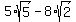 5%2Asqrt%285%29+-+8%2Asqrt%282%29