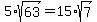 5%2Asqrt%2863%29=15%2Asqrt%287%29