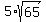 5%2Asqrt%2865%29+