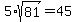 5%2Asqrt%2881%29=45