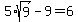 5%2Asqrt%289%29-9=6