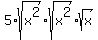 5%2Asqrt%28x%5E2%29%2Asqrt%28x%5E2%29%2Asqrt%28x%29