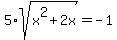 5%2Asqrt%28x%5E2%2B2x%29=-1