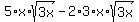 5%2Ax%2Asqrt%283x%29-+2%2A3%2Ax%2Asqrt%283x%29