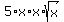 5%2Ax%2Ax%2Asqrt%28x%29