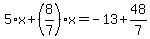 5%2Ax%2B%288%2F7%29%2Ax=-13%2B48%2F7