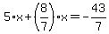 5%2Ax%2B%288%2F7%29%2Ax=-43%2F7