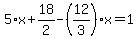 5%2Ax%2B18%2F2-%2812%2F3%29%2Ax=1
