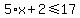 5%2Ax%2B2%3C=17
