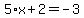 5%2Ax%2B2=-3