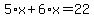 5%2Ax%2B6%2Ax=22