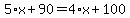 5%2Ax%2B90+=+4%2Ax%2B100
