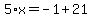 5%2Ax=-1%2B21