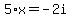 5%2Ax=-2i