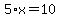 5%2Ax=10