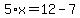 5%2Ax=12-7
