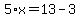 5%2Ax=13-3