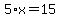 5%2Ax=15