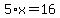 5%2Ax=16