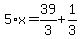 5%2Ax=39%2F3%2B1%2F3