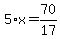 5%2Ax=70%2F17