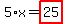5%2Ax=highlight_red%28+25+%29