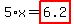 5%2Ax=highlight_red%28+6.2+%29
