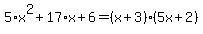5%2Ax%5E2%2B17%2Ax%2B6=%28x%2B3%29%285x%2B2%29