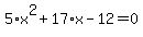 5%2Ax%5E2%2B17%2Ax-12=0