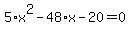 5%2Ax%5E2+-+48%2Ax+-+20+=+0