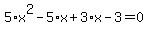 5%2Ax%5E2+-+5%2Ax+%2B+3%2Ax+-+3+=+0