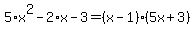 5%2Ax%5E2-2%2Ax-3=%28x-1%29%285x%2B3%29