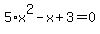 5%2Ax%5E2-x%2B3=0