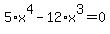 5%2Ax%5E4+-+12%2Ax%5E3+=+0