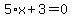 5%2Ax+%2B+3+=+0
