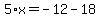 5%2Ax+=+-12+-+18