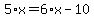5%2Ax+=+6%2Ax+-+10