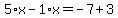 5%2Ax-1%2Ax=-7%2B3