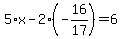 5%2Ax-2%28-16%2F17%29=6