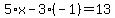 5%2Ax-3%28-1%29=13