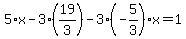 5%2Ax-3%2A%2819%2F3%29-3%28-5%2F3%29x=1