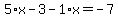 5%2Ax-3-1%2Ax=-7