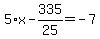 5%2Ax-335%2F25=-7